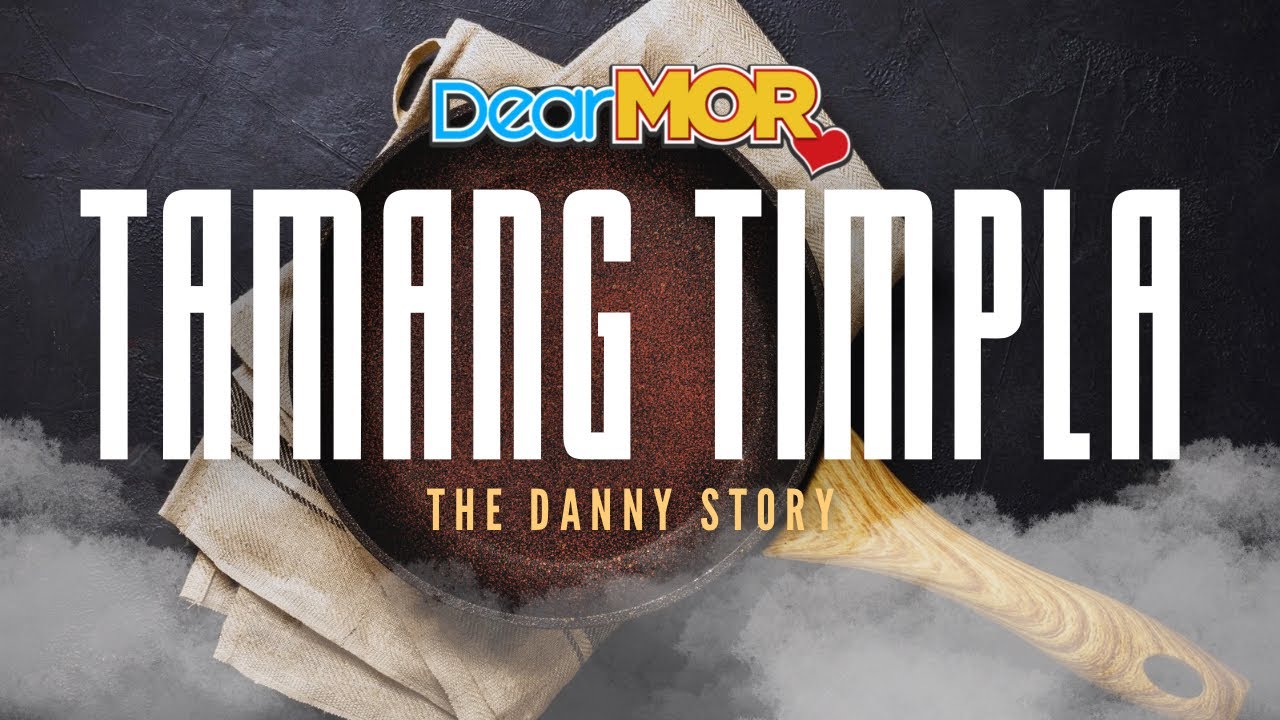 Dear MOR: “Tamang Timpla” | The Danny Story cover art