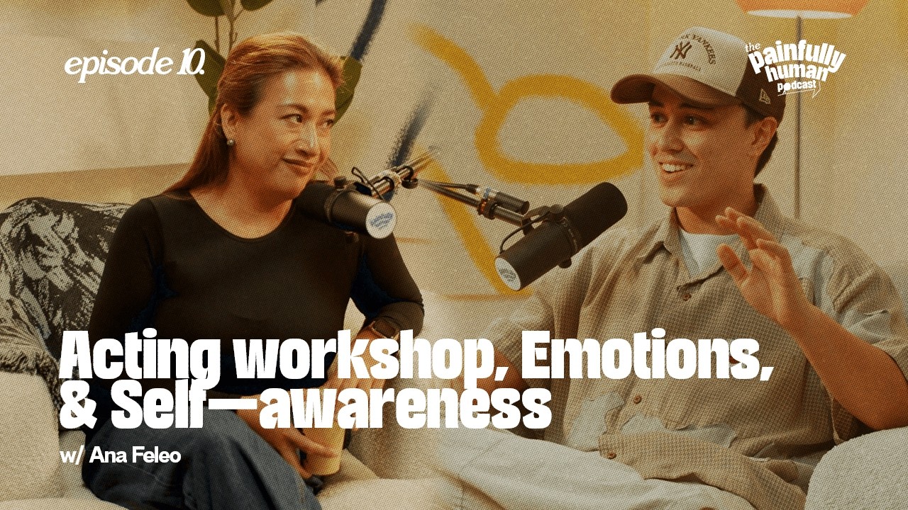 Acting Workshop, Emotions, & Self-awareness | Ana Feleo | Ep. 10