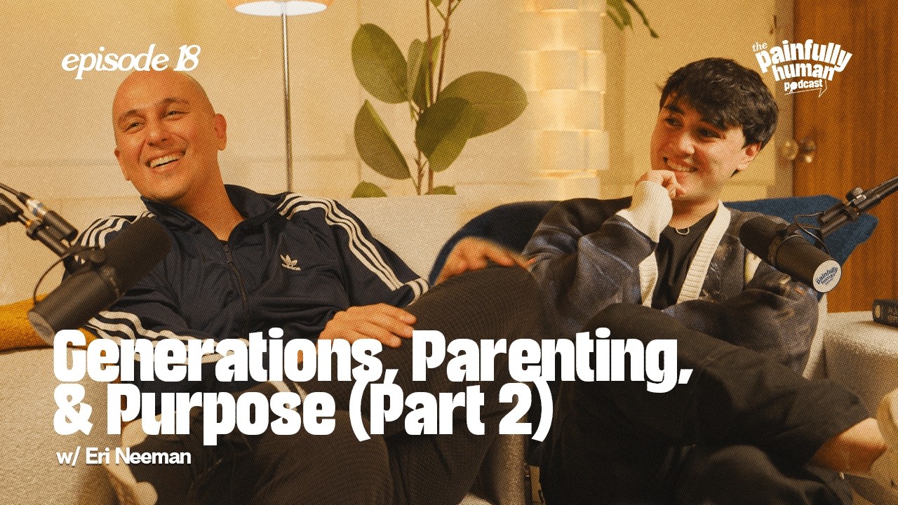 Generations, Parenting & Purpose (Part 2) | Eri Neeman | Ep.18
