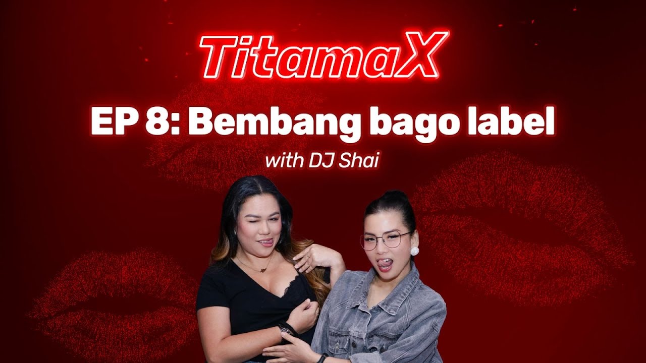 TitamaX EP #8: Bembang bago label (with DJ Shai of 96.3 Easy Rock) cover art