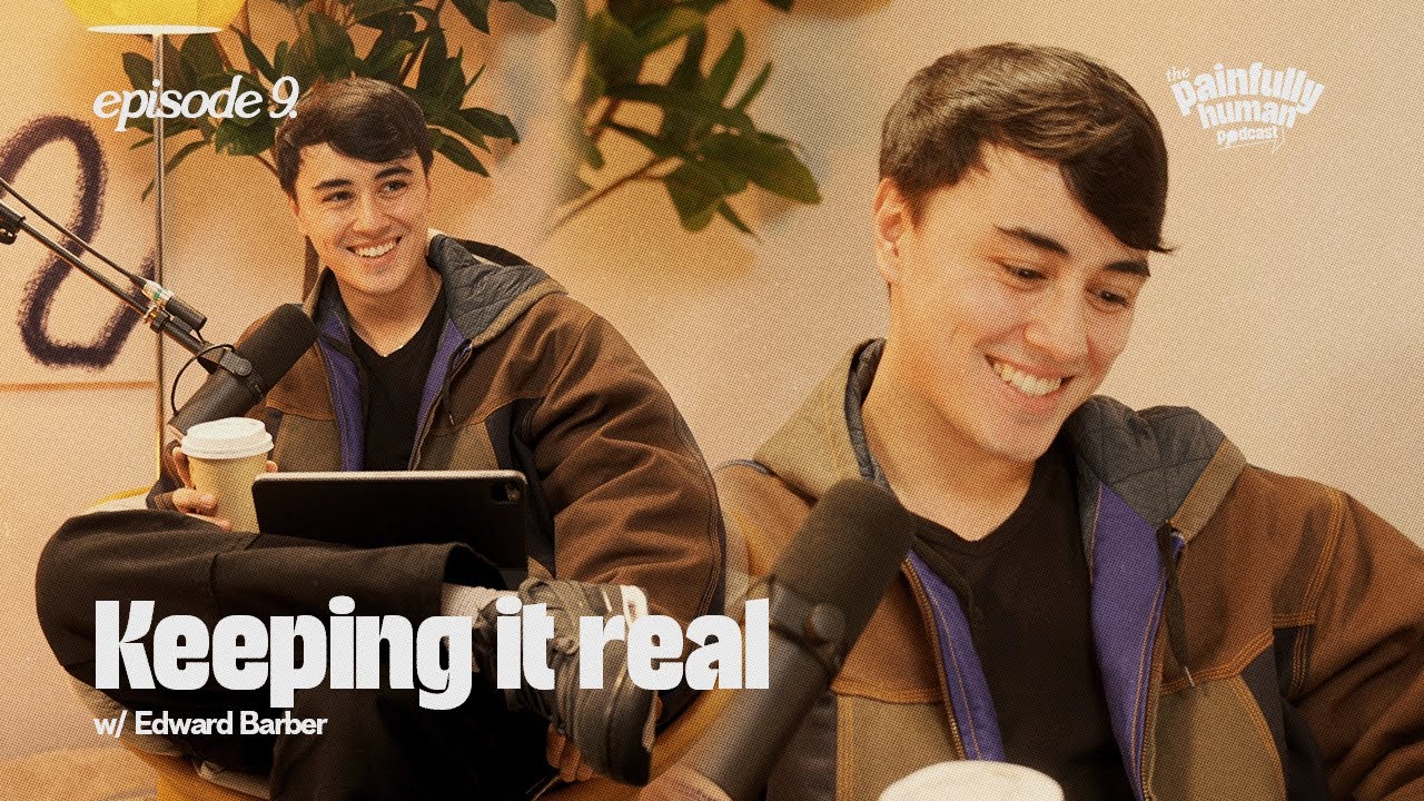 Keeping it Real | Edward Barber | Ep. 9