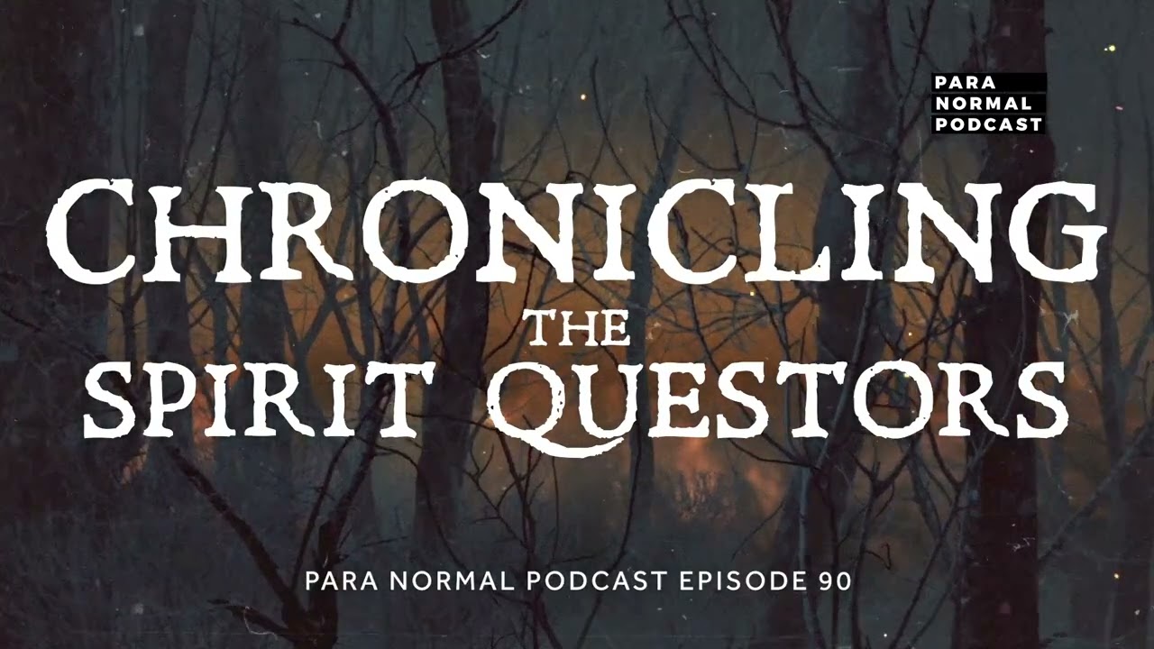 Episode 90 - Chronicling The Spirit Questors - Para Normal Podcast cover art
