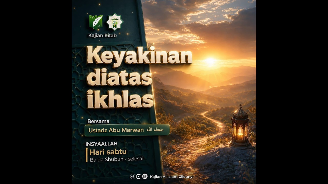 Keyakinan diatas ikhlas - Ustadz Abu Marwan