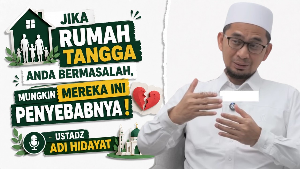 Jika Rumah Tangga Anda Bermasalah, Mungkin Mereka Ini Penyebabnya - Ustadz Adi Hidayat cover art