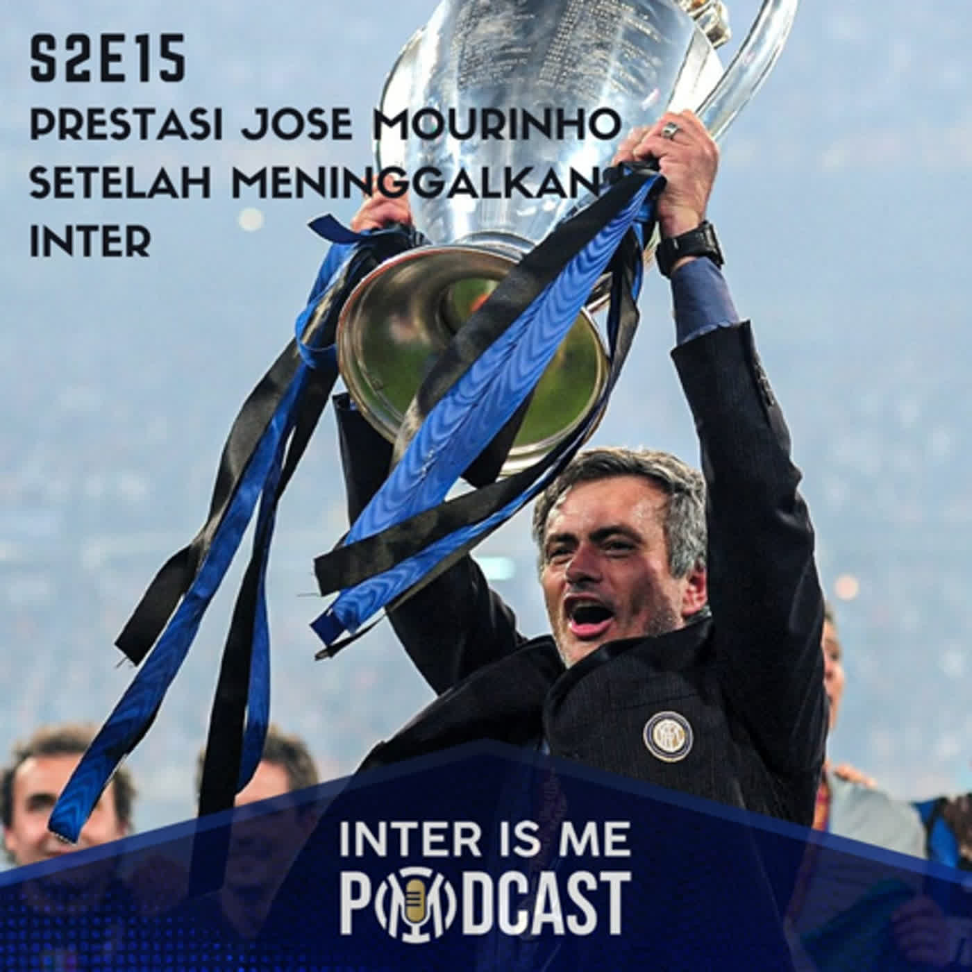 #S2E15: Prestasi Jose Mourinho Setelah Meninggalkan Inter di Tahun 2010 cover art