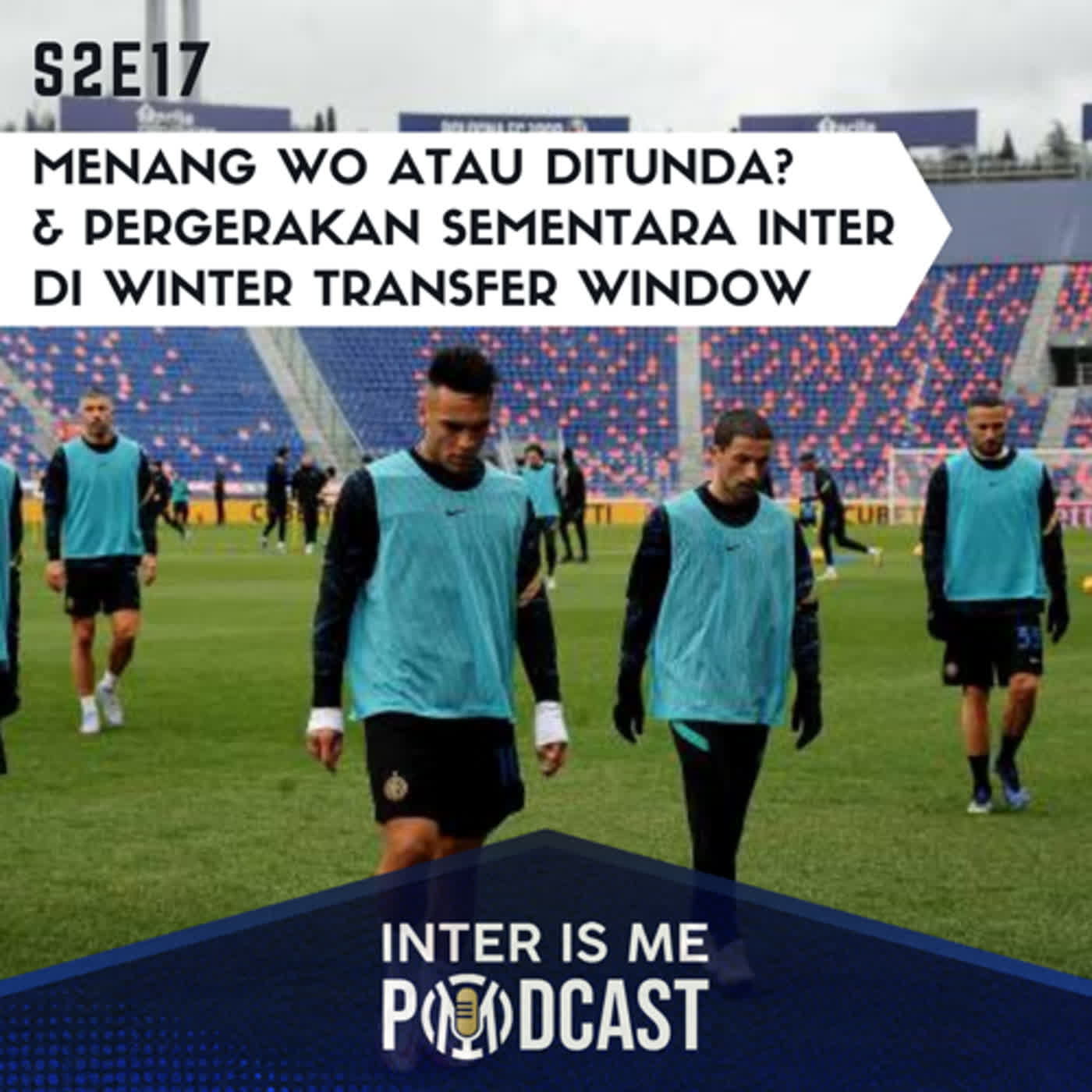 #S2E17: Menang WO atau Ditunda? Pergerakan Sementara Inter di Winter Transfer Window cover art
