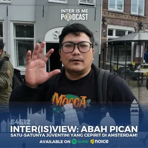 #S4E12: Inter(is)view Abah Pican, Satu-Satunya Juventini yang Cepirit di Amsterdam! cover art