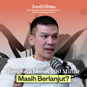 Pebisnis Wajib Belajar Dari Sengketa Merek 100 Miliar with Jordi Onsu | Theory #3 cover art