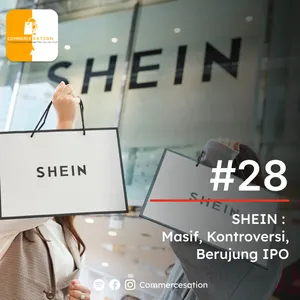 #28 SHEIN : Masif, Kontroversi, Berujung IPO cover art