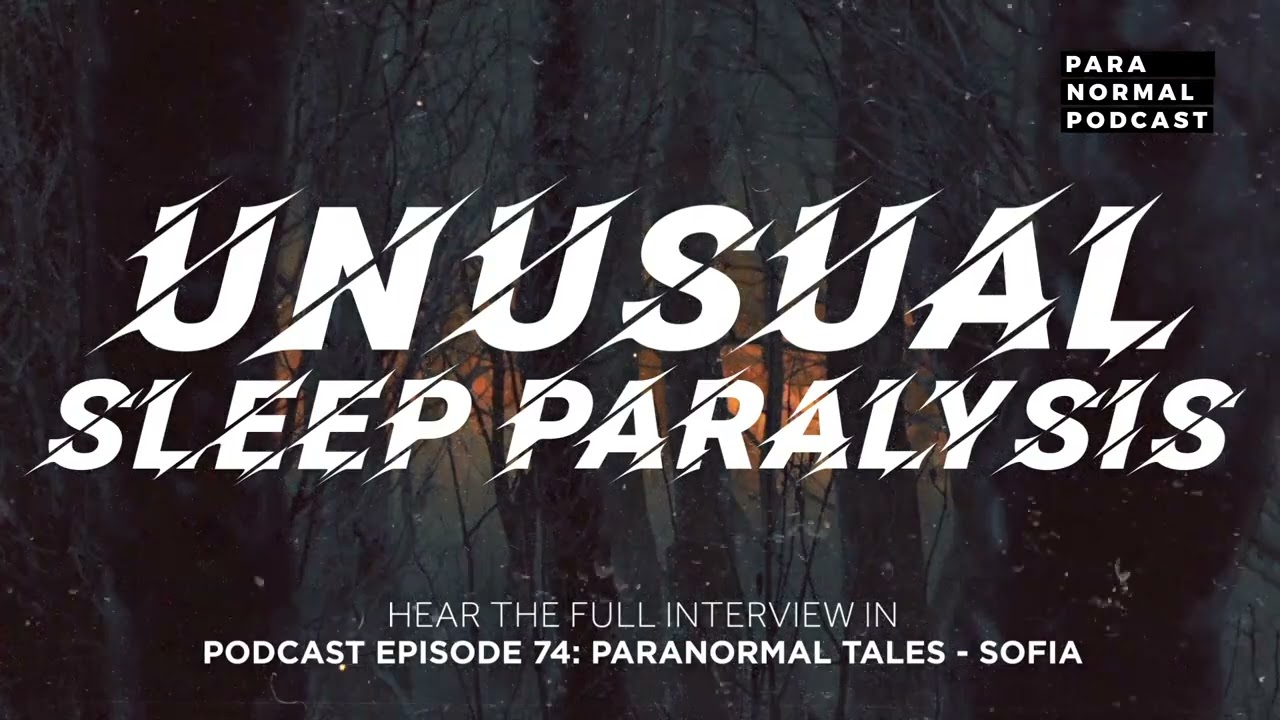 Unusual Sleep Paralysis - Para Normal Podcast Episode 74 - Paranormal Tales: Sofia cover art