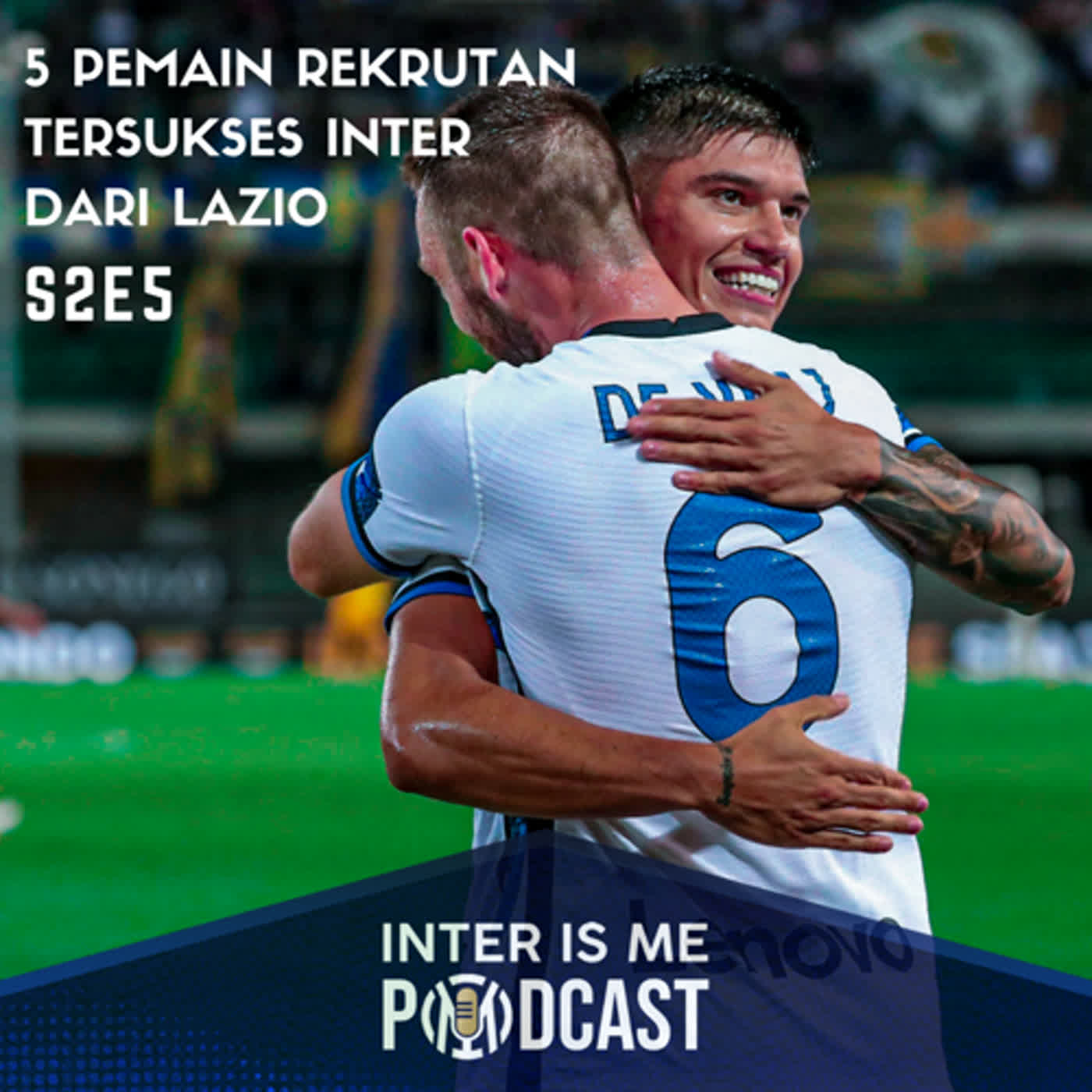 #S2E5: 5 Pemain Rekrutan Tersukses Inter dari Lazio cover art