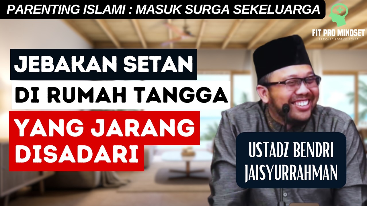 Jebakan Setan di Rumah Tangga yang Jarang Disadari - Parenting Islam | Ustadz Bendri Jaisyurrahman. cover art