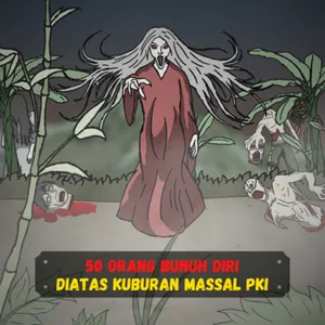 50 orang BUNUH DIRI di atas kuburan massal PKI #MerindingDiPodcastSpotify cover art