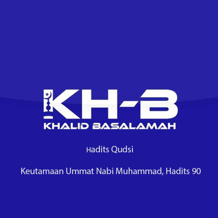 Hadits Qudsi - Keutamaan Ummat Nabi Muhammad, Hadits 90