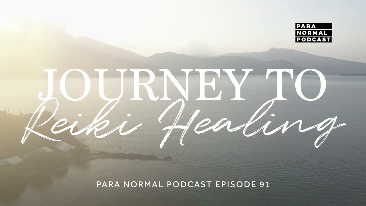 Episode 91 - Journey to Reiki Healing - Para Normal Podcast cover art