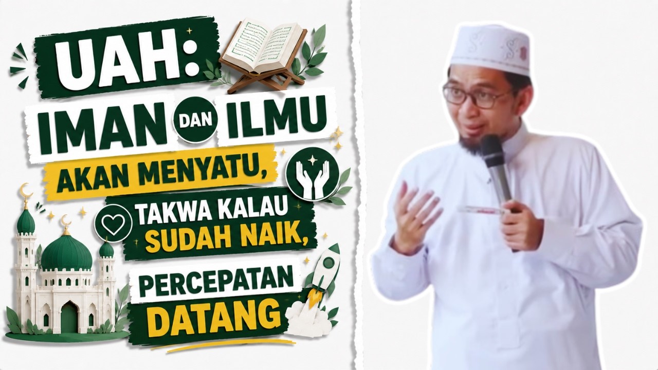 UAH: Iman dan Ilmu Akan Menyatu, Takwa Kalau Sudah Naik, Percepatan Datang cover art