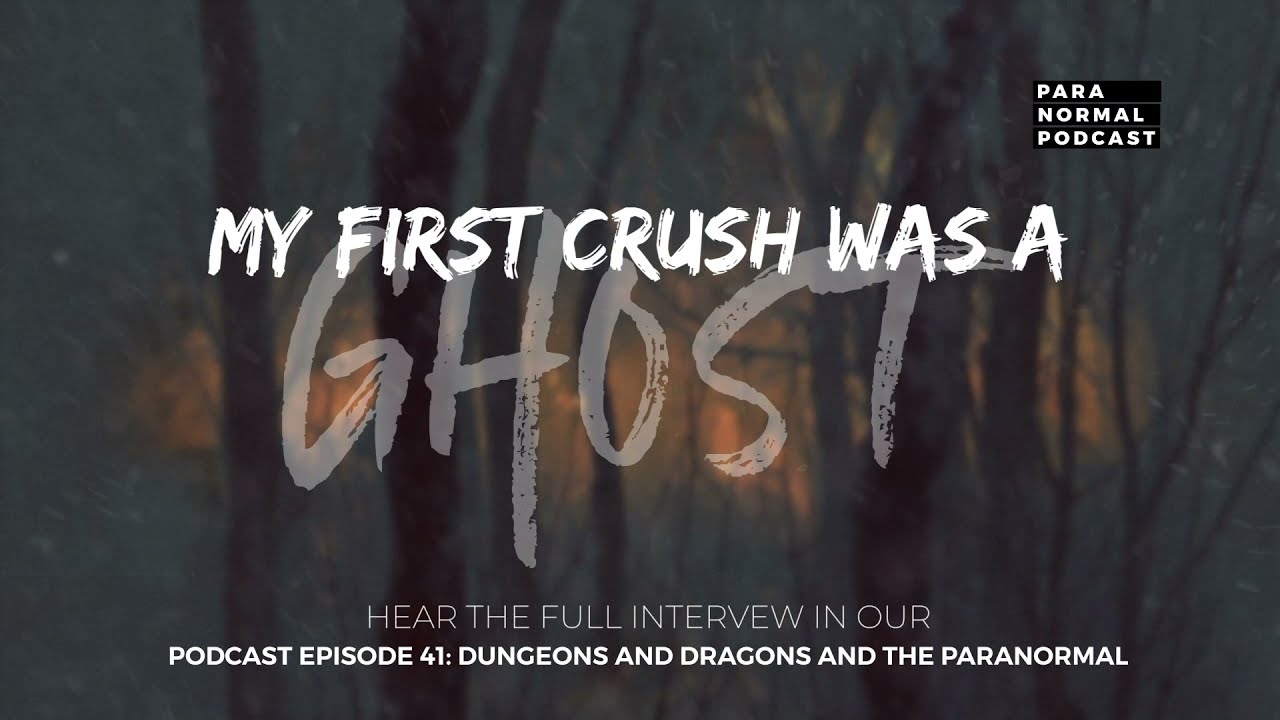 My First Crush Was a Ghost - Para Normal Podcast Episode 41 - Dungeons & Dragons and The Paranormal cover art
