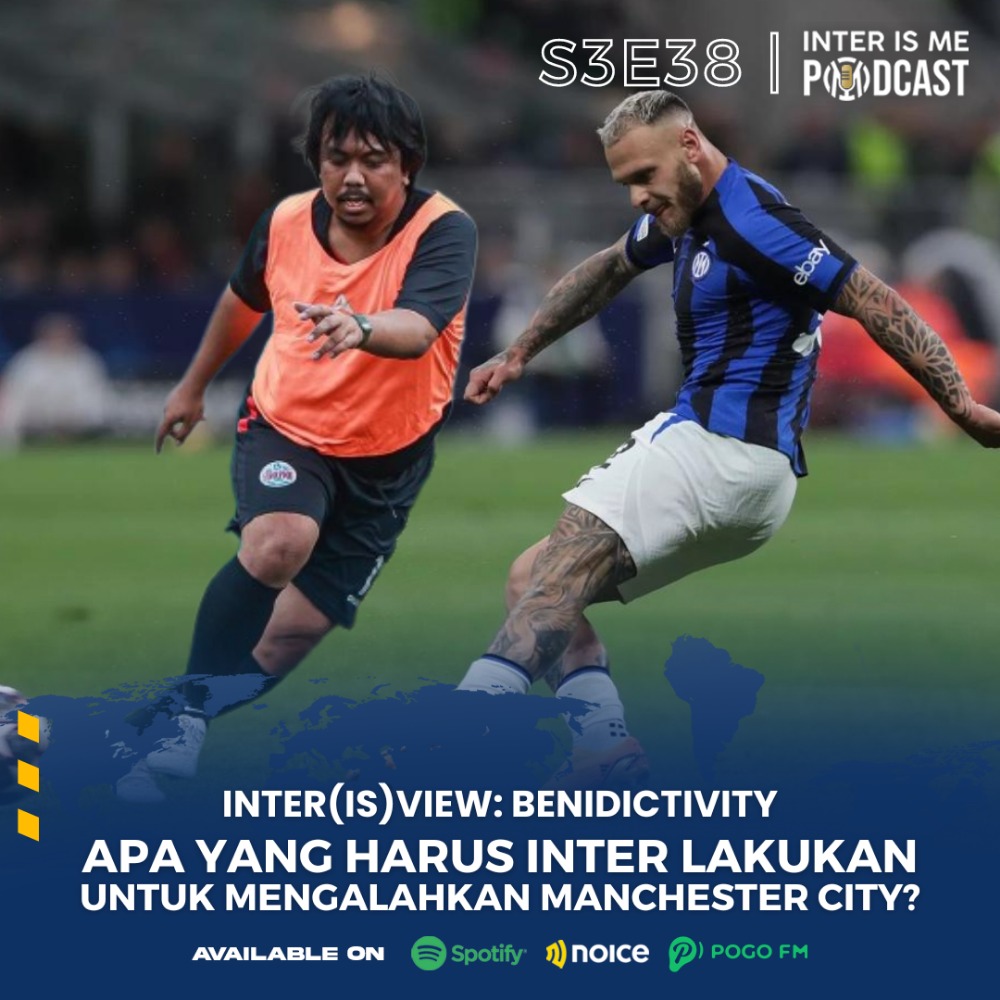 #S3E38: Inter(is)view Benidictivity, Apa yang Harus Inter Lakukan untuk Mengalahkan Manchester City? cover art