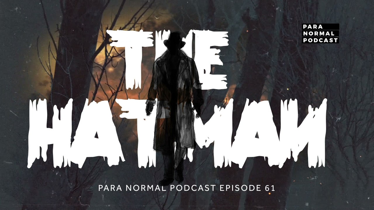 Episode 61 - The Hat Man - Para Normal Podcast cover art
