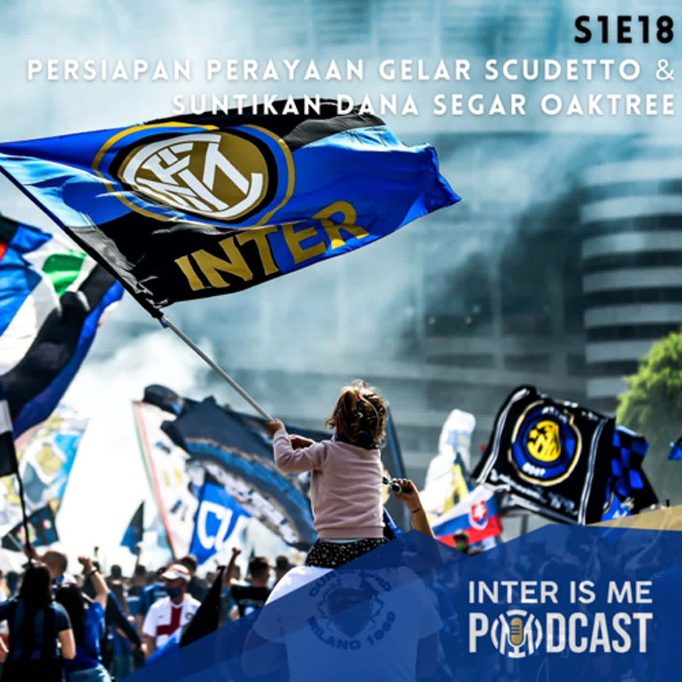#S1E18: Persiapan Perayaan Gelar Scudetto Ke-19 Inter & Suntikan Dana Segar dari Oaktree cover art