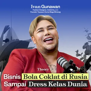 Dress Kelas Dunia, Kolaborasi Bisnis, dan Kontes Kecantikan di Tangan Ivan Gunawan | Theory #2 cover art