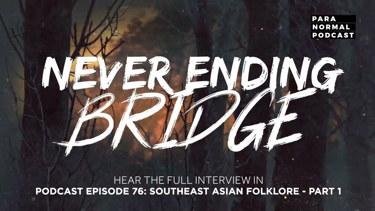 Never-Ending Bridge UPLB - Para Normal Podcast Episode 76 - Southeast Asian Folklore Part 1 cover art