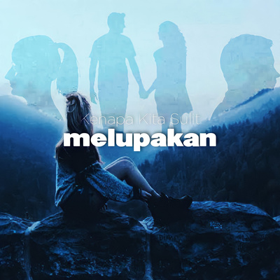 Alasan Kenapa Kita Sulit Melupakan cover art