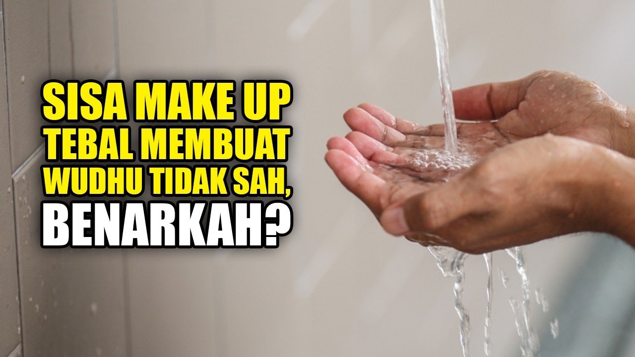 Sisa Make Up Tebal Membuat Wudhu Tidak Sah, Benarkah ❓- Buya Yahya cover art