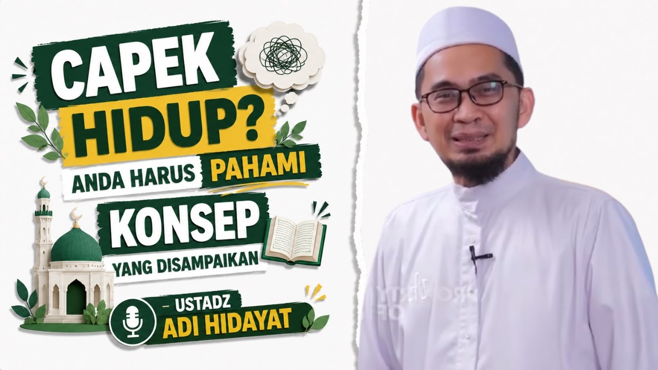 Capek Hidup? Anda Harus Pahami Konsep Yang Disampaikan Ustadz Adi Hidayat Ini cover art