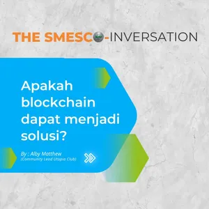 The SMESCO-Inversation: Apakah Blockchain Bisa Menjadi Solusi? cover art