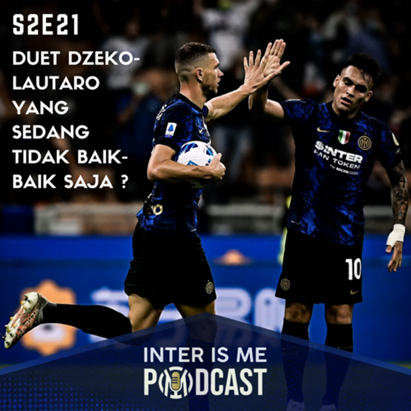 #S2E21: Duet Dzeko-Lautaro yang Sedang Tidak Baik-Baik Saja? cover art