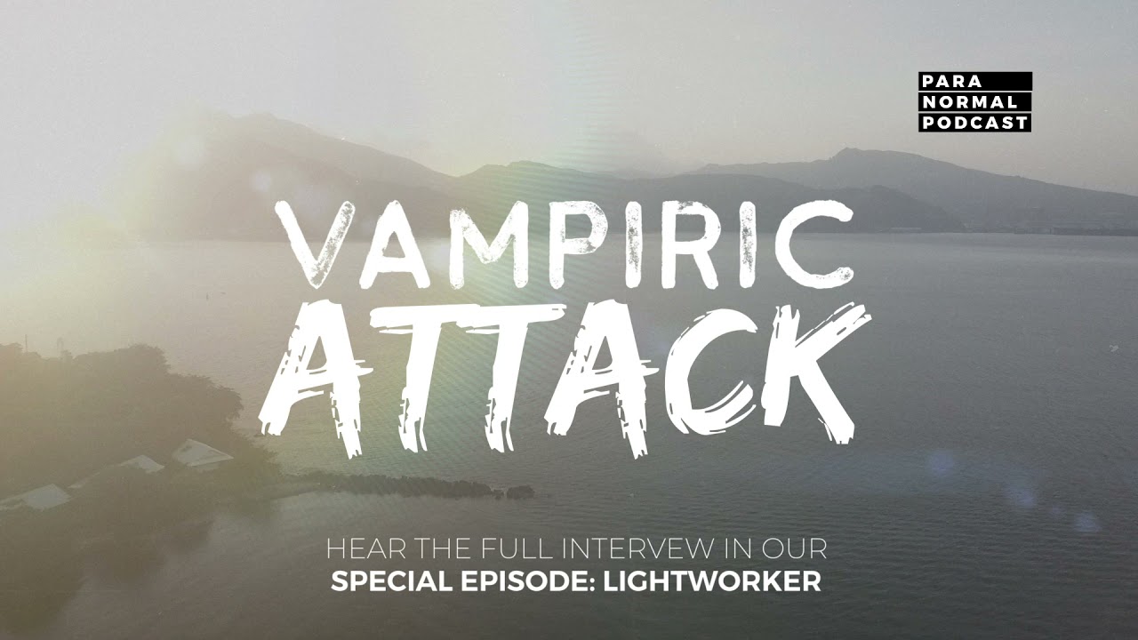 Vampiric Attack - Para Normal Podcast - Lightworker cover art