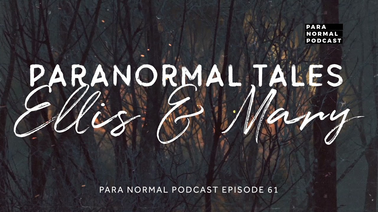 Episode 64 - Paranormal Tales: Ellis & Mary - Para Normal Podcast cover art
