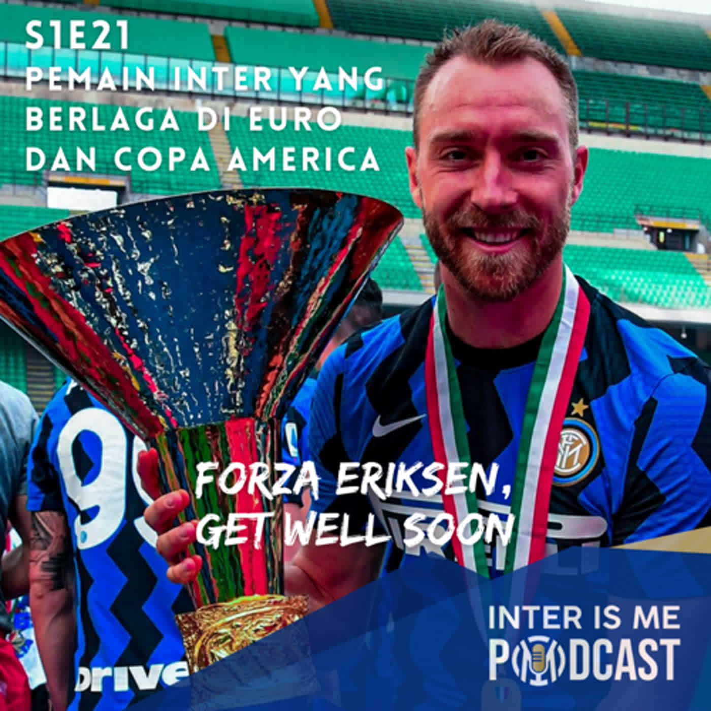 #S1E21: Pemain Inter yang Berlaga di Euro 2020 dan Copa America 2021 | Forza Eriksen, Get Well Soon! cover art