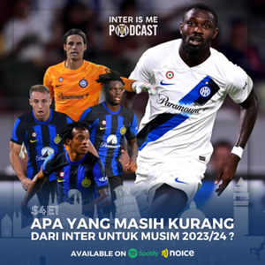 #S4E1: Apa yang Masih Kurang dari Inter untuk Musim 2023/23? cover art