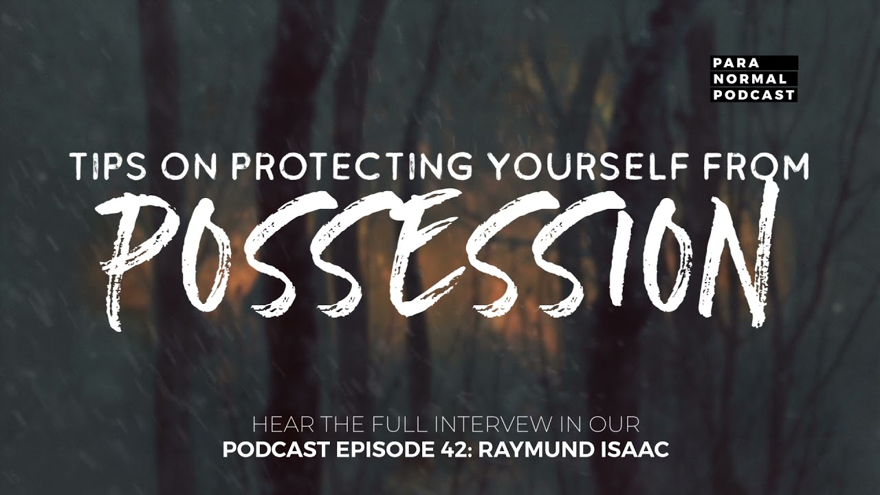 Protection from Possession - Para Normal Podcast Episode 45 - Raymund Isaac cover art