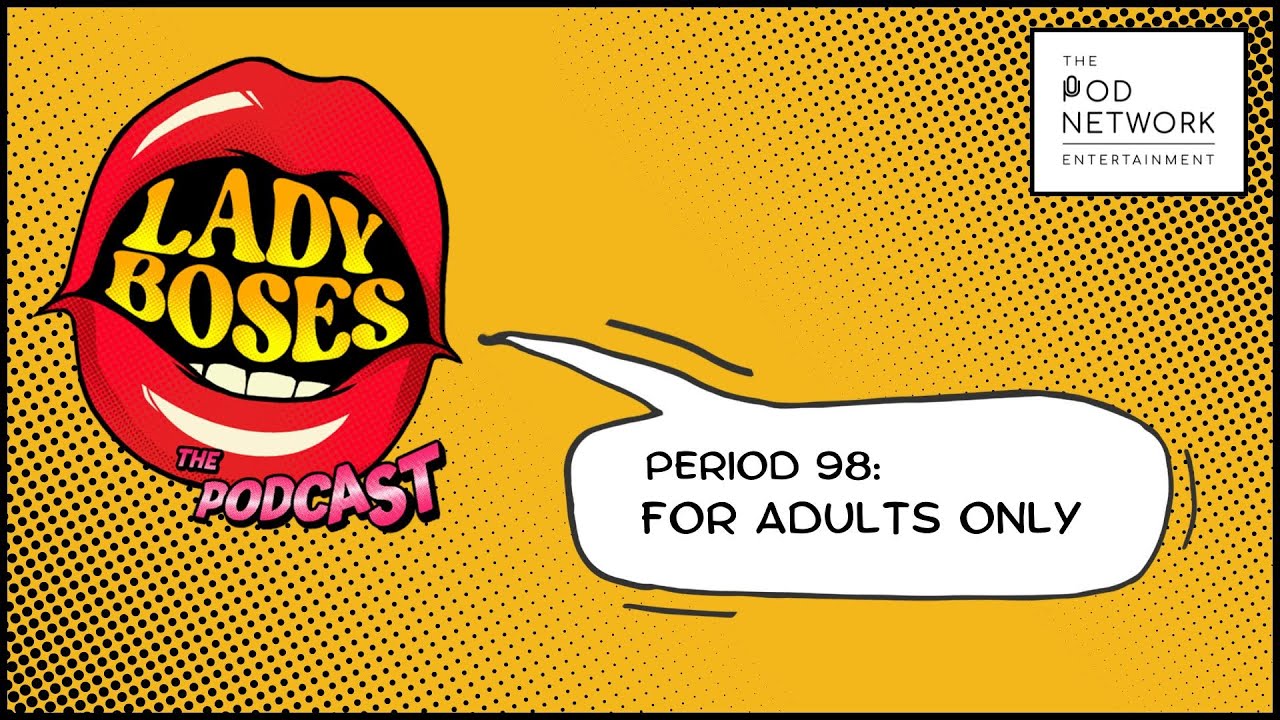 Period 98: For Adults Only