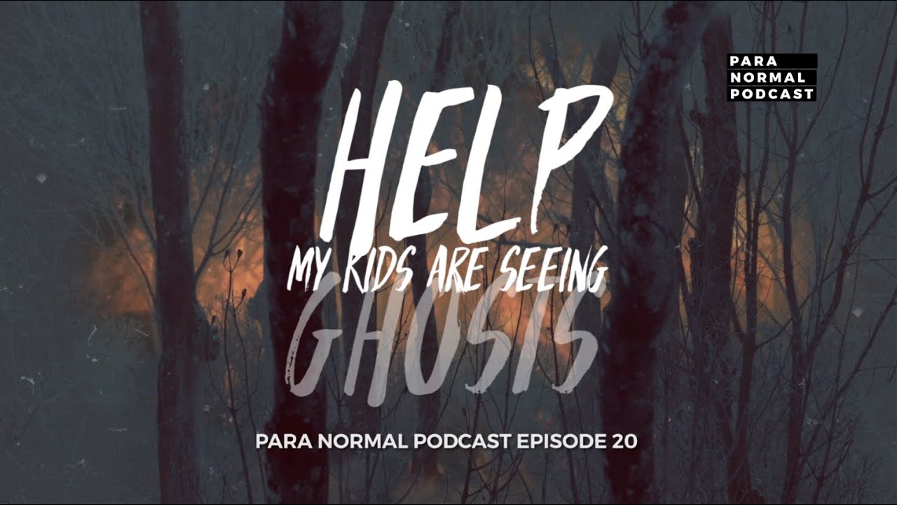 Episode 20 - Help, My Kids are Seeing Ghosts - Para Normal Podcast cover art