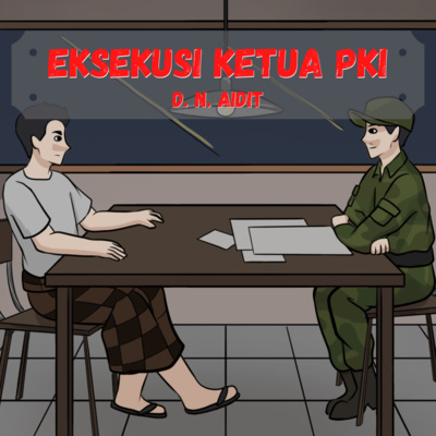 Sejarah Indonesia ❗️❗️❗️ EKSEKUSI KETUA PKI (Part 2), D.N. AIDIT - (G30S-PKI) SEJARAH INDONESIA cover art