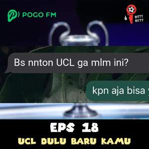 Episode 18 | UCL Dulu Baru Kamu cover art