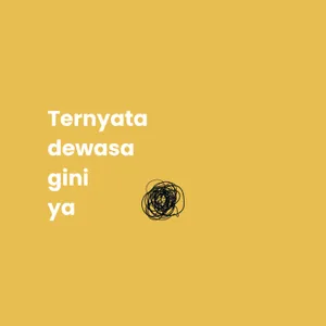 ternyata dewasa gini ya? cover art