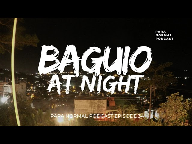 Episode 34 -Baguio at Night -  Para Normal Podcast cover art