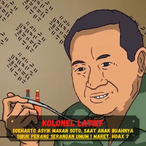 Kol Latief : Soeharto asyik makan soto ,saat anak buahnya sibuk perang serangan umum 1 maret. HOAX ? cover art
