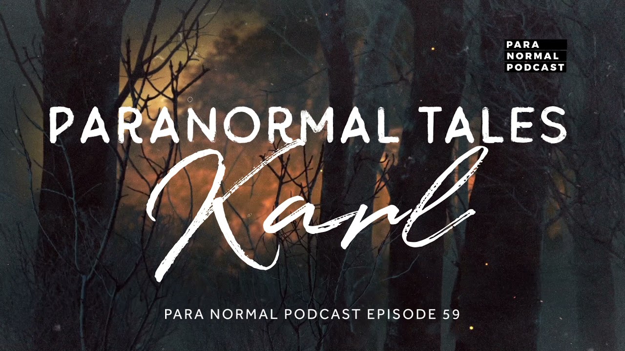 Episode 59 - Paranormal Tales: Karl - Para Normal Podcast cover art