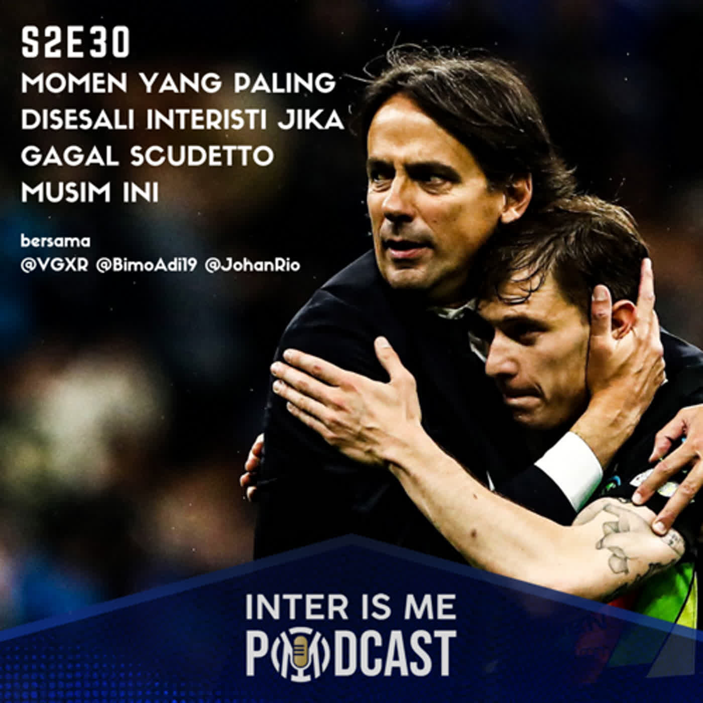 #S2E30: Momen yang Paling Disesali Interisti Jika Tidak Scudetto Musim Ini cover art