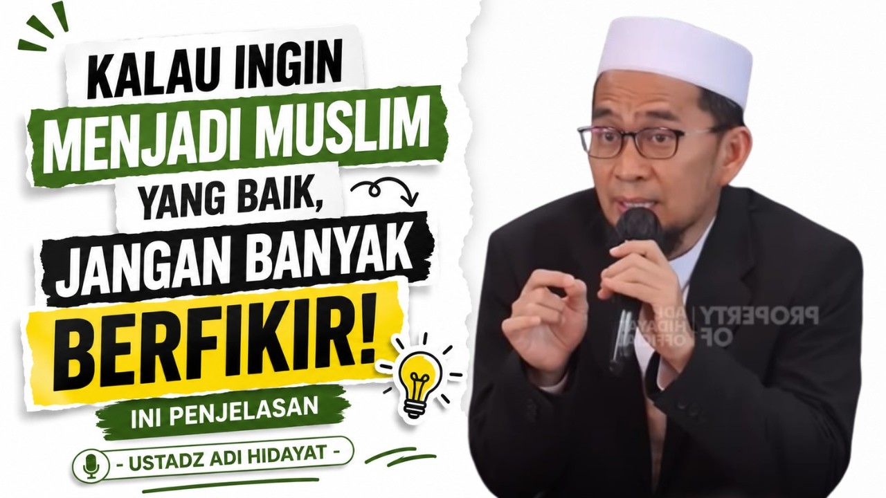 Kalau Ingin Menjadi Muslim Yang Baik, Jangan Banyak Berfikir! Ini Penjelasan Ustadz Adi Hidayat cover art