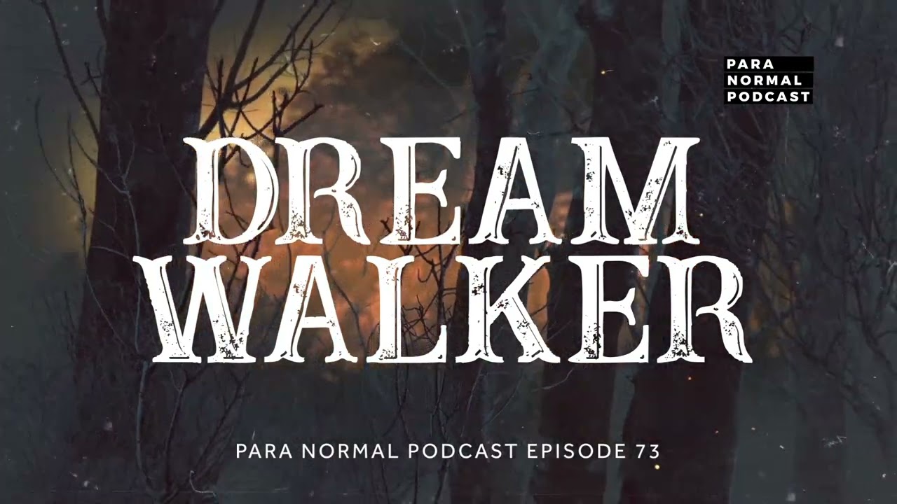 Episode 73 - Dream Walker - Para Normal Podcast cover art