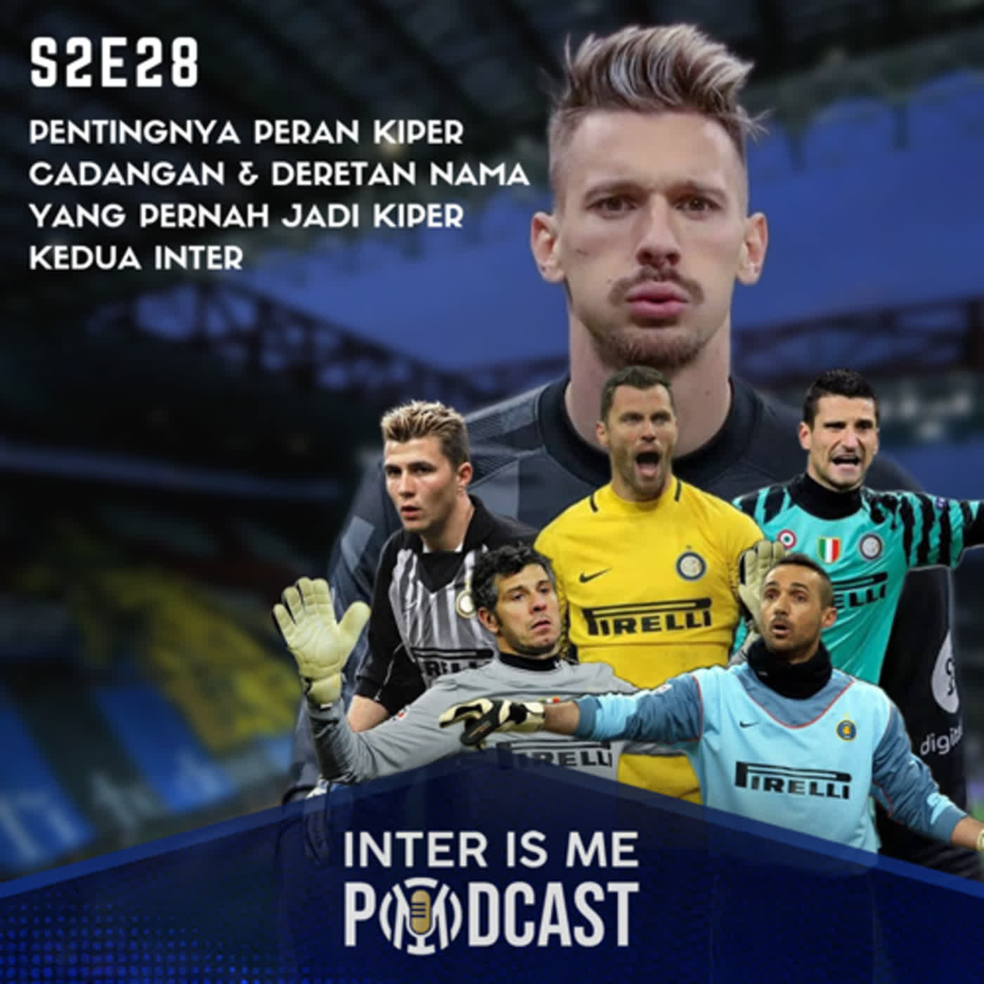 #S2E28: Pentingnya Peran Kiper Cadangan & Deretan Nama yang Pernah Jadi Kiper Kedua Inter cover art