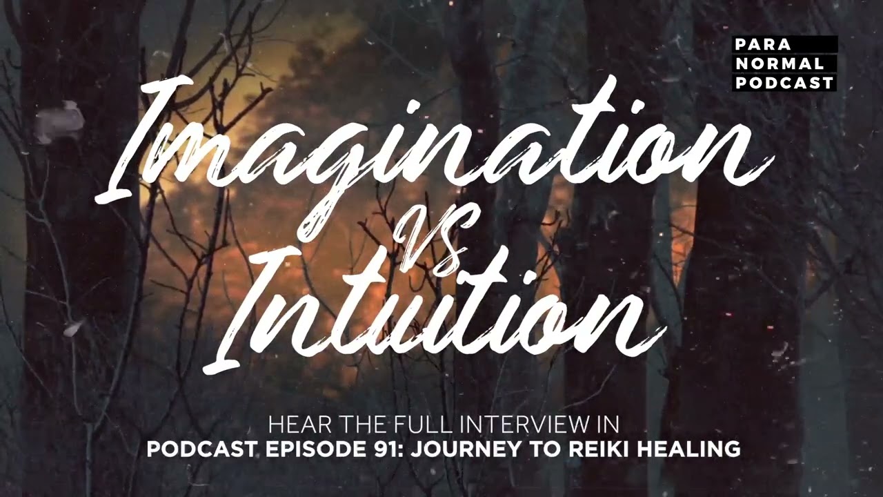 Imagination vs Intuition - Para Normal Podcast Episode 91 - Journey to Reiki Healing cover art