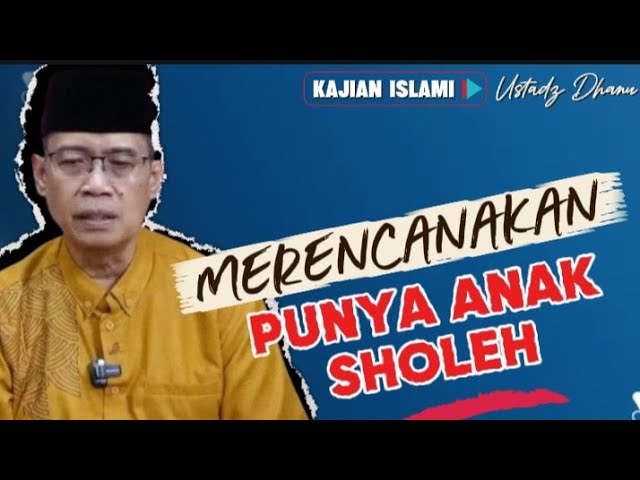 MERENCANAKAN AGAR MEMILIKI ANAK YANG BAIK / SHOLEH